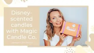 Disney candle subscription box unboxing! | DO THEY REALLY SMELL LIKE DISNEY?
