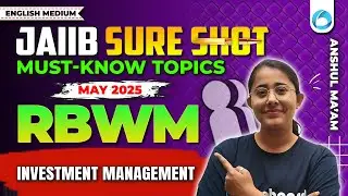 JAIIB SURE SHOT | RBWM Must Know Topics For JAIIB MAY 2025 | Investment Management