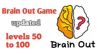 Brain Out Game level Solution | Levels 50 to 100 |