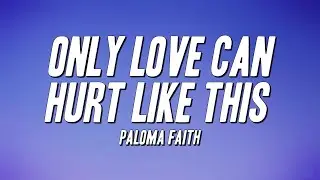 Paloma Faith - Only Love Can Hurt Like This (Lyrics)