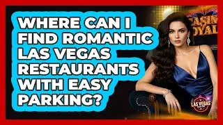 Where Can I Find Romantic Las Vegas Restaurants With Easy Parking? - Las Vegas Insider Guide