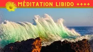 Méditation guidée érotique - Augmenter sa libido et son désir