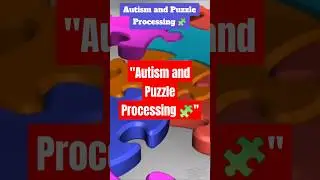 Autism and Puzzle Processing 🧩.
