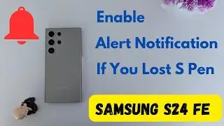 How to Enable Alert Notifications if You Lost S Pen in Samsung Galaxy S24 Ultra