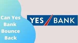 Can YES Bank Bounce Back | Yes Bank Share Latest News