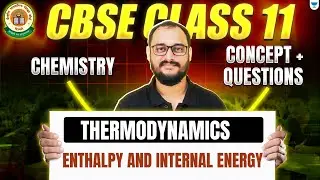 Thermodynamics Chemistry Class 11 | Enthalpy and Internal Energy | Akash Sir