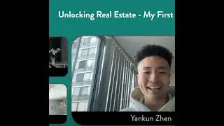 Unlocking Real Estate: My First Commission - Yankun Zhen Interview