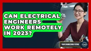 Can Electrical Engineers Work Remotely in 2023? - Your Engineering Future