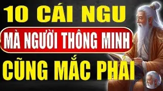 Cổ Nhân Tiết Lộ   10 Sai Lầm Tai Hại Người Thông Minh Cũng Mắc  Tinh Hoa Xưa