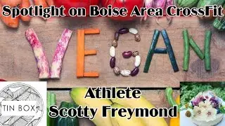 Meet a Vegan CrossFit athlete 💪 Scotty Freymond from Boise.