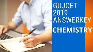 🔴GUJCET 2019 CHEMISTRY ANSWERKEY || Earth of Knowledge