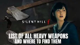Silent Hill f | All HEAVY WEAPONS and Where to Find Them | Tutorial