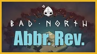 Abbreviated Reviews - Bad North