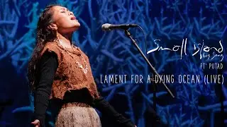 Lament for a Dying Ocean (Live) - Small Island Big Song ft' Putad - Zoellner Arts Center PA