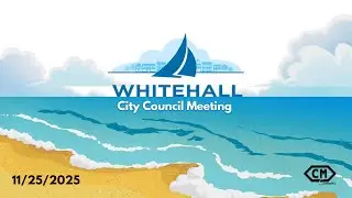 Whitehall City Council Meeting, Nov. 25, 2025