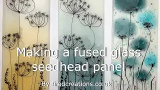 Fused Glass seed head panel video