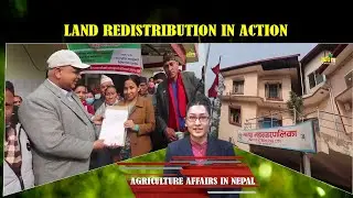 Land redistribution in action || Agriculture Affairs in Nepal