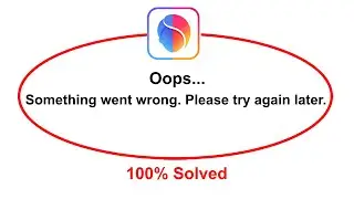 How To Fix FaceApp Oops Somethings Went Wrong Please Try Again Later Error