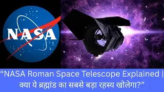 NASA&rsquo;s Roman Space Telescope: The Mission That Will Redefine the Universe,