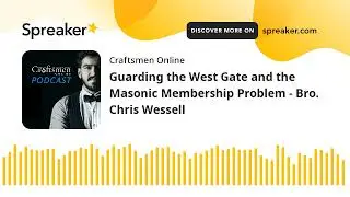 Guarding the West Gate and the Masonic Membership Problem - Bro. Chris Wessell