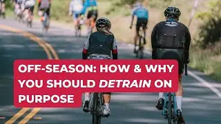 Off-Season Training: Why and How You Should Detrain on Purpose
