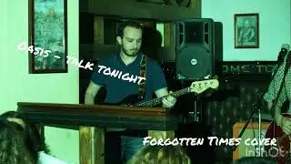 Talk Tonight - Oasis cover by Forgotten Times