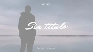 SIN TÍTULO- DELLAEN (video + letra) [Prod. by Zampler Beatz]
