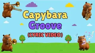 Capybara Groove (LYRIC Video) - The Capybaras