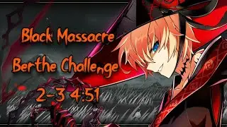 [Elsword EU] Black Massacre Berthe Challenge Mode 2-3 Annihilator 4:51