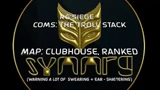 R6:Siege - Coms: The Troll Stack   Map: Clubhouse, Ranked