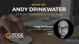 329 | 2019 SEO Factors and Audit Tools with Andy Drinkwater