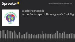 In the Footsteps of Birmingham's Civil Rights History (part 1 of 4)