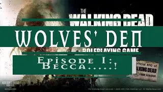 IDC Play The Walking Dead Universe Roleplaying Game: Wolves' Den Episode 1, Becca..!