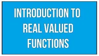 Introduction To Real Valued Functions / Maths Algebra
