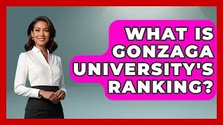 What Is Gonzaga University's Ranking? | The College Explorer
