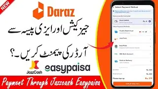 Daraz Order Payment Jazzcash Or Easypaisa Se Kaise Kare | Pay Daraz Order With Easypaisa & JazzCash