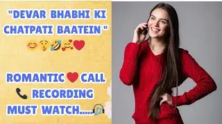 Jalim bhabhi muje bahut tarpa rahi hai devar bhabhi romantic call recording #trending #viral #love 