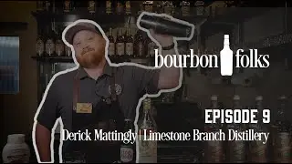 Bourbon Folks Ep 9- Derick Mattingly of Limestone Branch Distillery