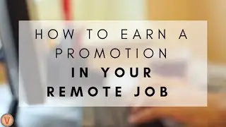 8 Steps Toward Earning a Promotion in your Remote Job | Virtual Vocations