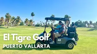 El Tigre Golf Course Puerto Vallarta - Worth It?