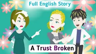 A Trust Broken:  Full English Story | Invite English