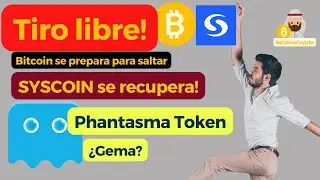 &iexcl;Tiro Libre! Bitcoin se prepara para Saltar. Syscoin se recupera. Phantasma Token &iquest;Gema?