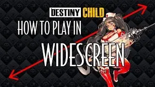 Destiny Child How to Play in WIDESCREEN (Tutorial)