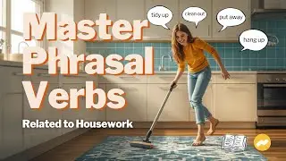 Phrasal Verbs for Housework | Speak Natural English at Home