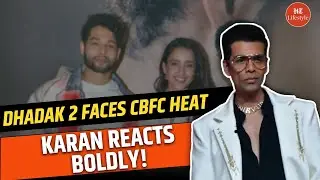 Karan Johar Slams Censorship? Bold Stand on CBFC Cuts & Dhadak 2 Sparks Creative Freedom Debate!