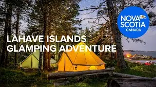 LaHave Islands Glamping Adventure | Things to do in Nova Scotia