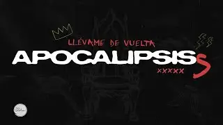 APOCALIPSIS 5 (Lyric Video) - Ll&eacute;vame de Vuelta