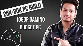 Rs.25000 - Rs.30000 Gaming PC Build India 2018 [HINDI] 1080p Gaming Under Budget