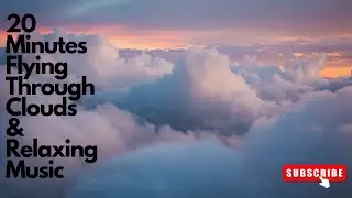 20 MINUTES FLYING ABOVE THE CLOUDS WITH PEACEFUL MUSIC Enjoy the calmness of the clouds & mediation