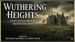 Wuthering Heights Audiobook with Visuals | Full Novel by Emily Bront&euml;